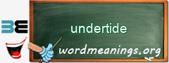 WordMeaning blackboard for undertide